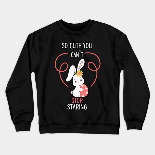 So Cute You Cant Stop Staring Crewneck Sweatshirt by NICHE&NICHE